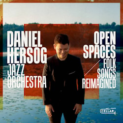Daniel Hersog Jazz Orchestra - Open Spaces: Folk Songs Reimagined  