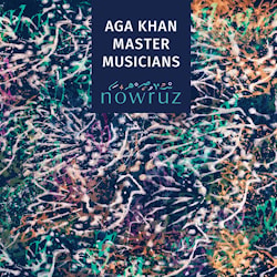 Aga Khan Master Musicians - Nowruz  