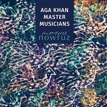Aga Khan Master Musicians - Nowruz  