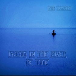 Ivan Sobolev - Dream in the River of Time  