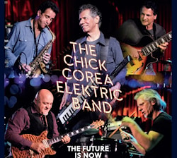 Chick Corea Elektric Band - The Future Is Now  