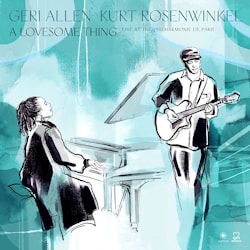 Geri Allen / Kurt Rosenwinkel - A Lovesome Thing  