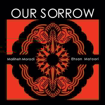 Maliheh Moradi / Eshan Matoori - Our Sorrow  