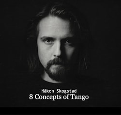 Håkon Skogstad - 8 Concepts Of Tango  
