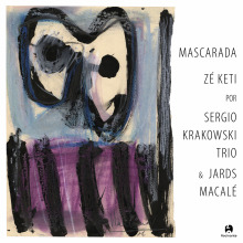 Sergio Krakowski Trio & Jards Macalé - Masquerade: Zé Kéti  