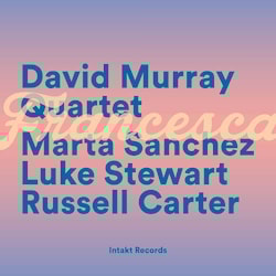 David Murray Quartet - Francesca  