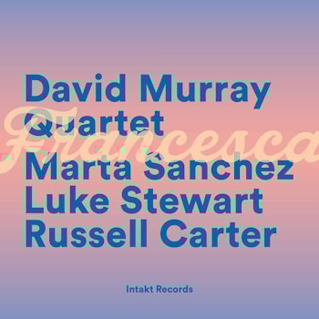 David Murray Quartet - Francesca  