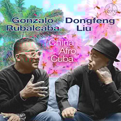 Gonzalo Rubalcaba / Dongfeng Liu - China Afro Cuba  