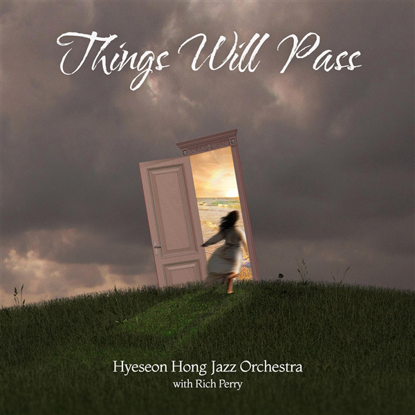 Hyeseon Hong Jazz Orchestra - Things Will Pass  