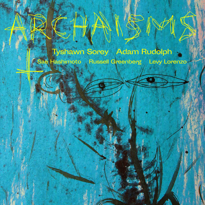 Tyshawn Sorey / Adam Rudolph - Archaisms II  