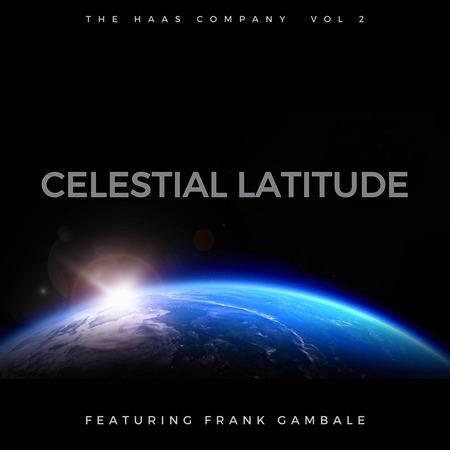 Celestial Latitude featuring Frank Gambale - The Haas Company, Vol. 2  