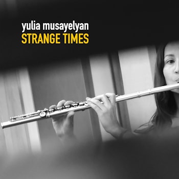 Yulia Musayelyan - Strange Times  