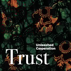 Unleashed Cooperation - Trust  