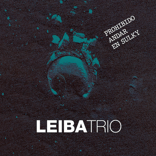 LEIBA trio - Prohibido Andar en Sulky  