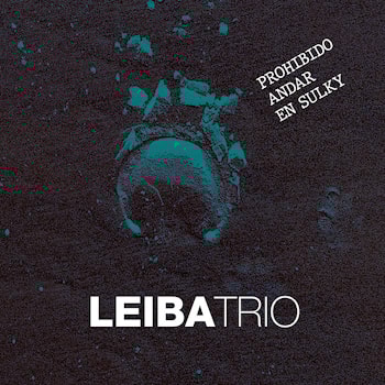 LEIBA trio - Prohibido Andar en Sulky  