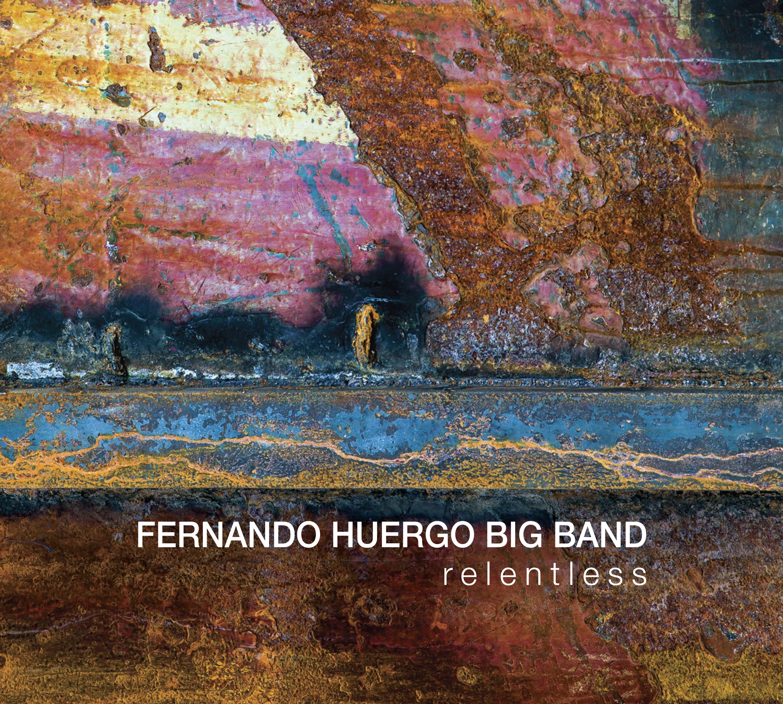 Fernando Huergo Big Band - Relentless  