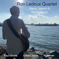 Ron Ledoux Quartet - Views, Visions & Destinations  