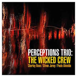 Perceptions Trio - The Wicked Crew  