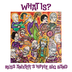 Russ Anixter's Hippie Big Band - What Is?  