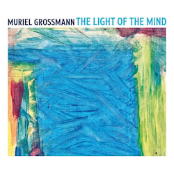 Muriel Grossmann - The Light of the Mind  