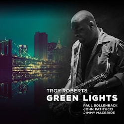 Troy Roberts - Green Lights  