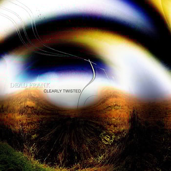 Dead Frank - Clearly twisted  