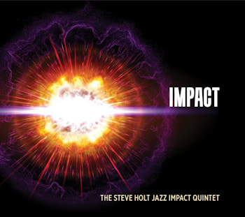 Steve Holt Jazz Impact Quintet - Impact  