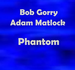 Bob Gorry / Adam Matlock - Phantom  
