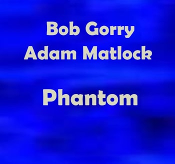 Bob Gorry / Adam Matlock - Phantom  