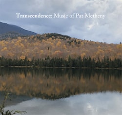 Transcendence - Music of Pat Metheny  
