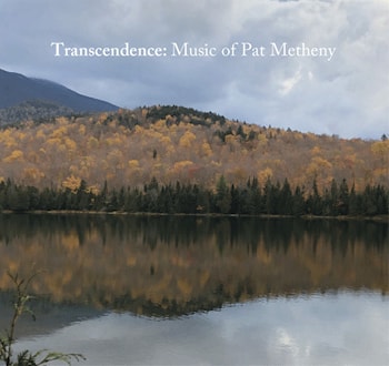 Transcendence - Music of Pat Metheny  