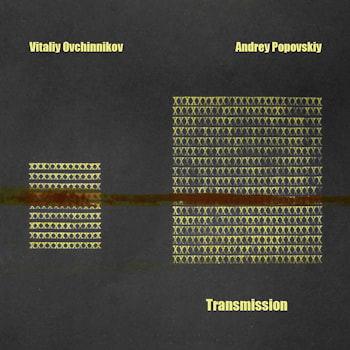 Vitaliy Ovchinnikov / Andrey Popovskiy - Transmission  