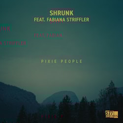 Shrunk feat. Fabiana Striffler - Pixie People  