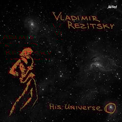 Vladimir Rezitsky - His Universe  