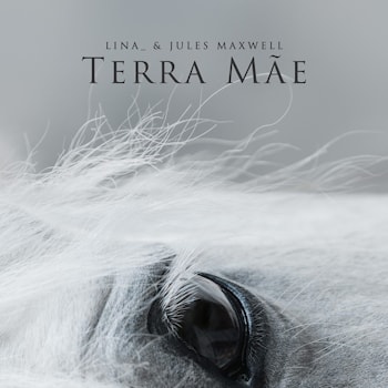 LINA_ & Jules Maxwell - Terra Mãe  