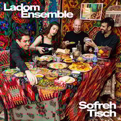 Ladom Ensemble - Sofreh Tisch  