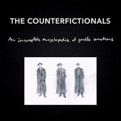 The Counterfictionals - An Incomplete Encyclopedia of Gentle Emotions  