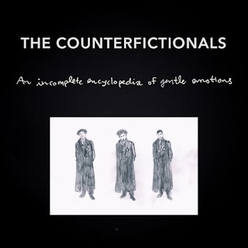 The Counterfictionals - An Incomplete Encyclopedia of Gentle Emotions  