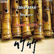 Takedake with Neptune - Asian Roots  