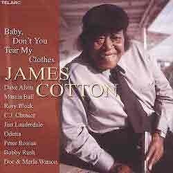 James Cotton - Baby, Don’t You Tear My Clothes  