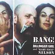 Dillinger Girl and Baby Face Nelson - Bang!  