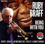 Ruby Braff - Being With You: Ruby Braff Remembers Louis Armstrong  