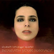 Elisabeth Lohninger Quartet - Beneath Your Surface  