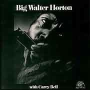 Big Walter Horton - Big Walter Horton with Carey Bell  
