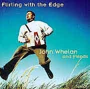 John Whelan - Flirting With The Edge  