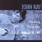 John Kay - Heretics & Privateers  