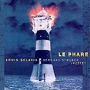 Louis Sclavis–Bernard Struber Jazztet - Le Phare  