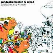 Medeski, Martin & Wood - Let’s Go Everywhere  